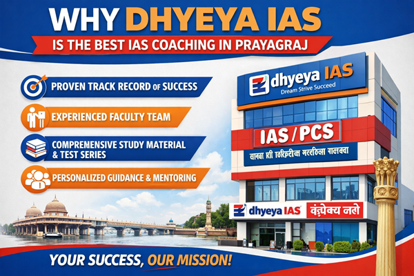 Why Dhyeya IAS is the Best UPSC Coaching in Prayagraj
